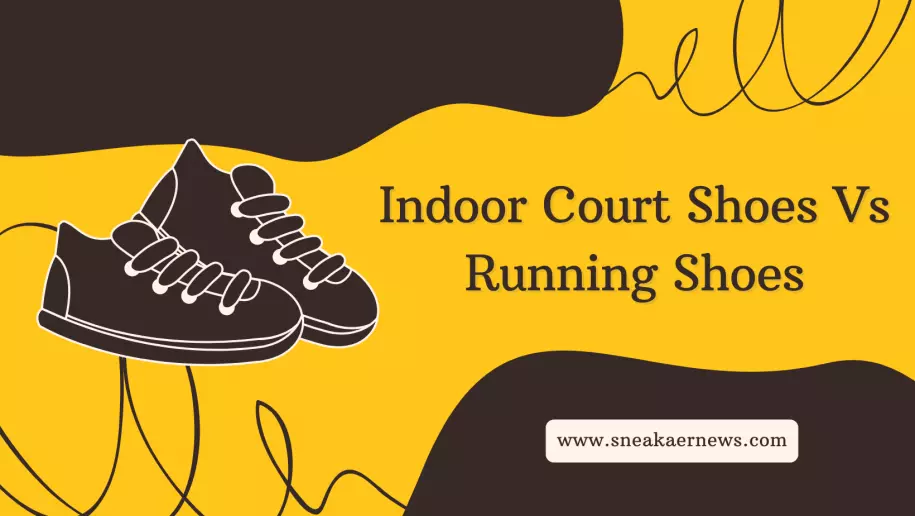 Indoor Court Shoes Vs Running Shoes: Which One Is Best Pair For You In 2022?