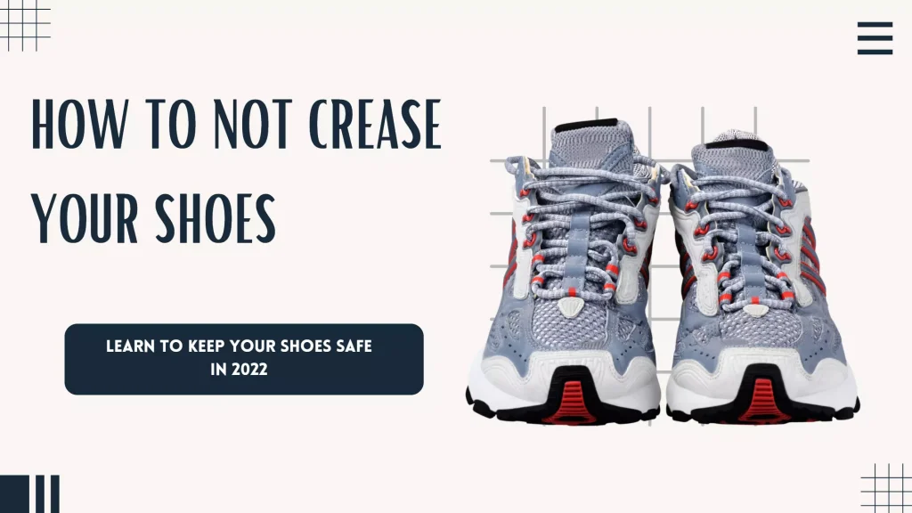 How To Not Crease Your Shoes [7 Tips 2024] - Sneaker News